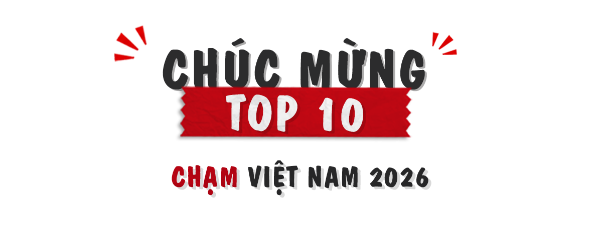 Chúc mừng TOP 10 Chạm Việt Nam 2026